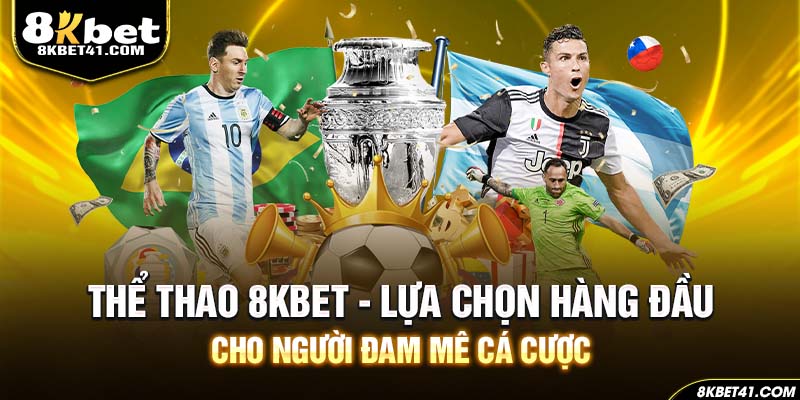 Thể Thao 8KBET - Lựa Chọn Hàng Đầu Cho Người Đam Mê Cá Cược