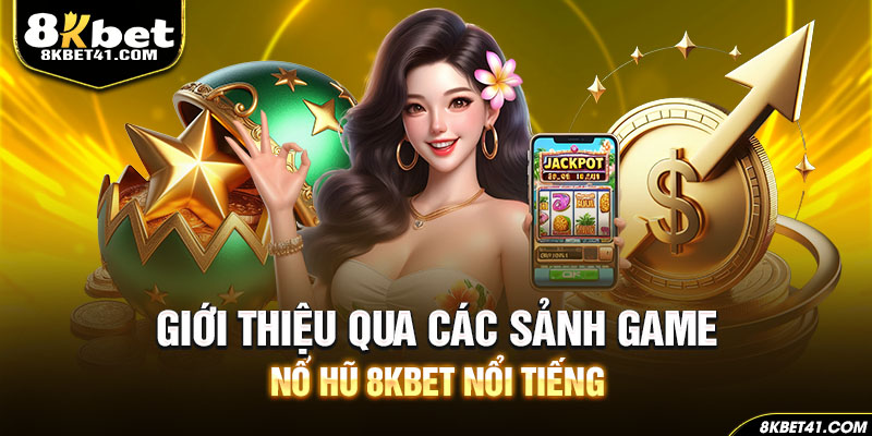 Giới thiệu qua các sảnh sản xuất game nổ hũ 8Kbet nổi tiếng