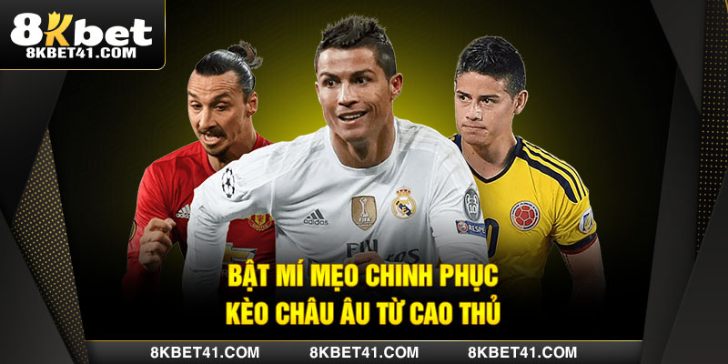 Hướng dẫn tham gia chơi kèo châu âu cụ thể nhất