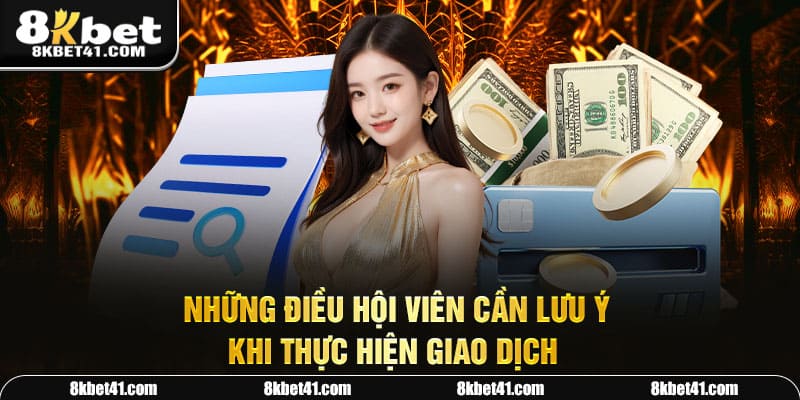 Những điều hội viên cần lưu ý khi thực hiện giao dịch