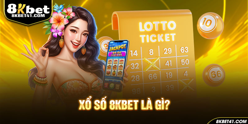 Giới thiệu sơ lược về chuyên mục xổ số 8KBET