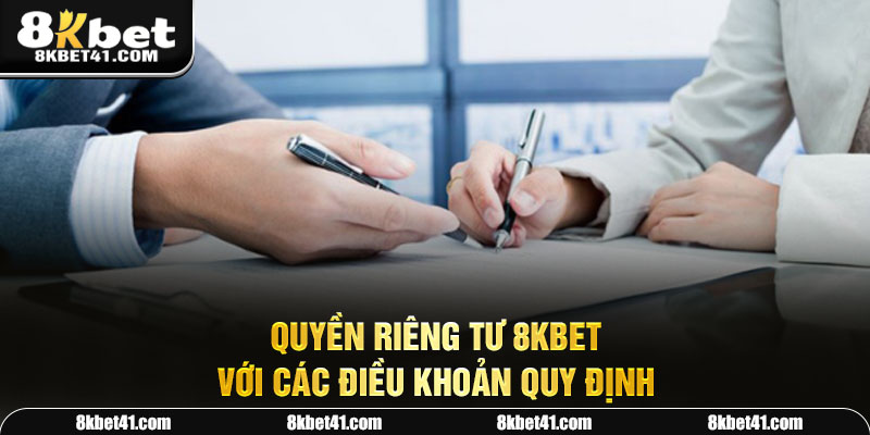 Quyền riêng tư 8kbet với các điều khoản quy định