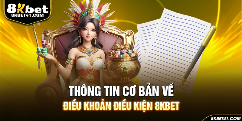 Thông tin cơ bản về điều khoản điều kiện 8Kbet