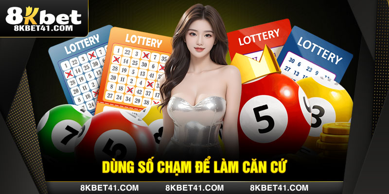 Dùng số chạm để làm căn cứ