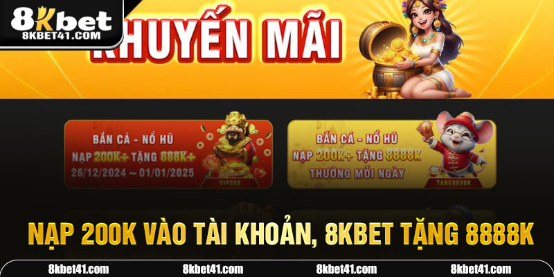Nạp 200K vào tài khoản, 8Kbet tặng 8888K