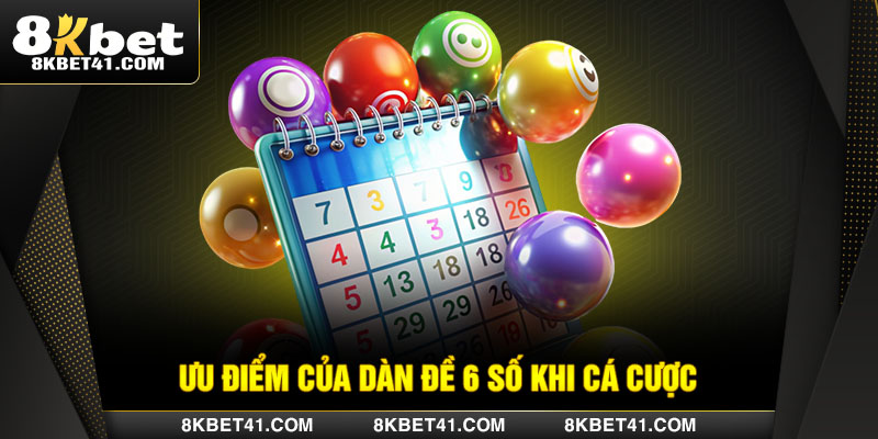 Ưu điểm của dàn đề 6 số khi cá cược