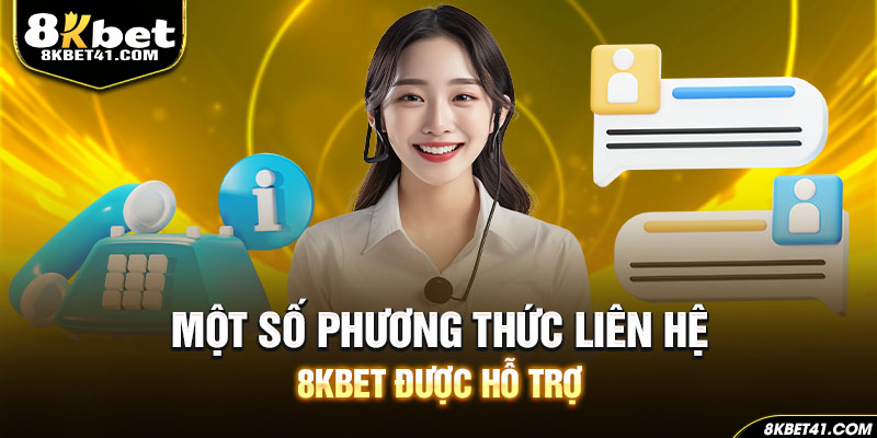 Một số phương thức liên hệ 8Kbet được hỗ trợ
